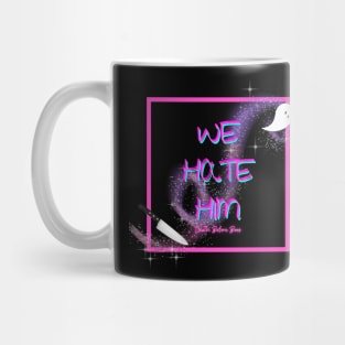 We HATE him Mug